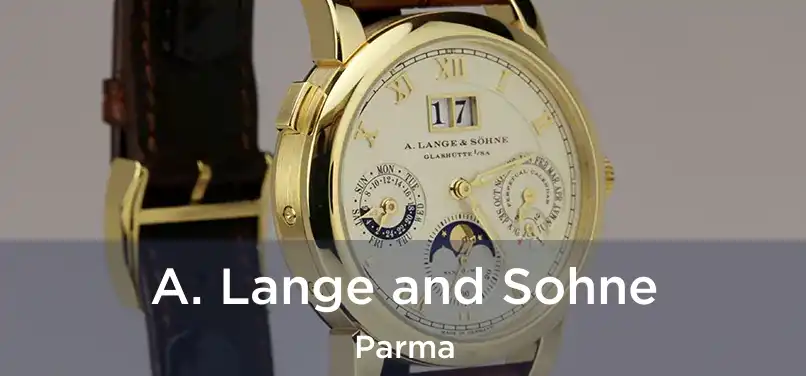 A. Lange and Sohne Parma