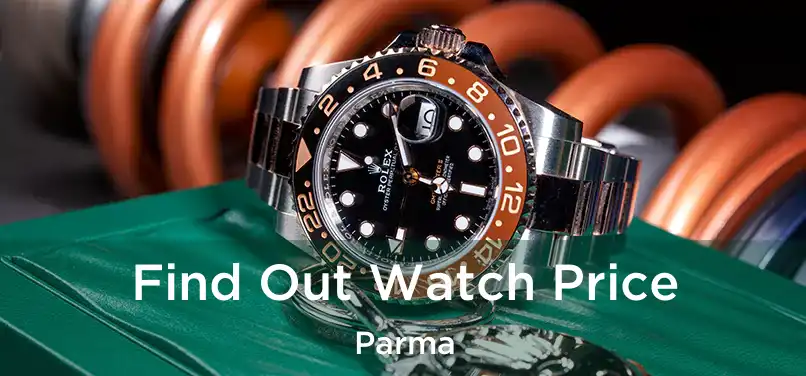 Find Out Watch Price Parma