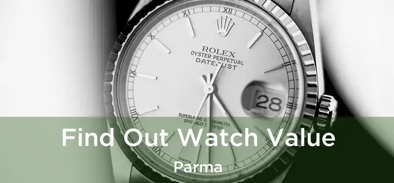 Find Out Watch Value Parma