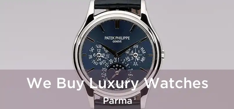 We Buy Luxury Watches Parma